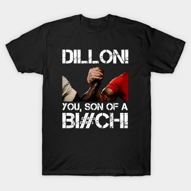 Dillon! you, son of a Bi#ch!